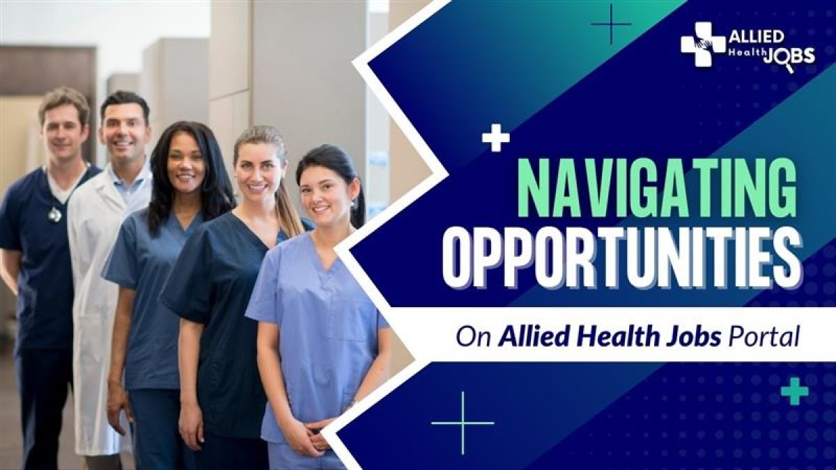 Navigating Opportunities on Allied Health Jobs Portal - Allied Health Jobs