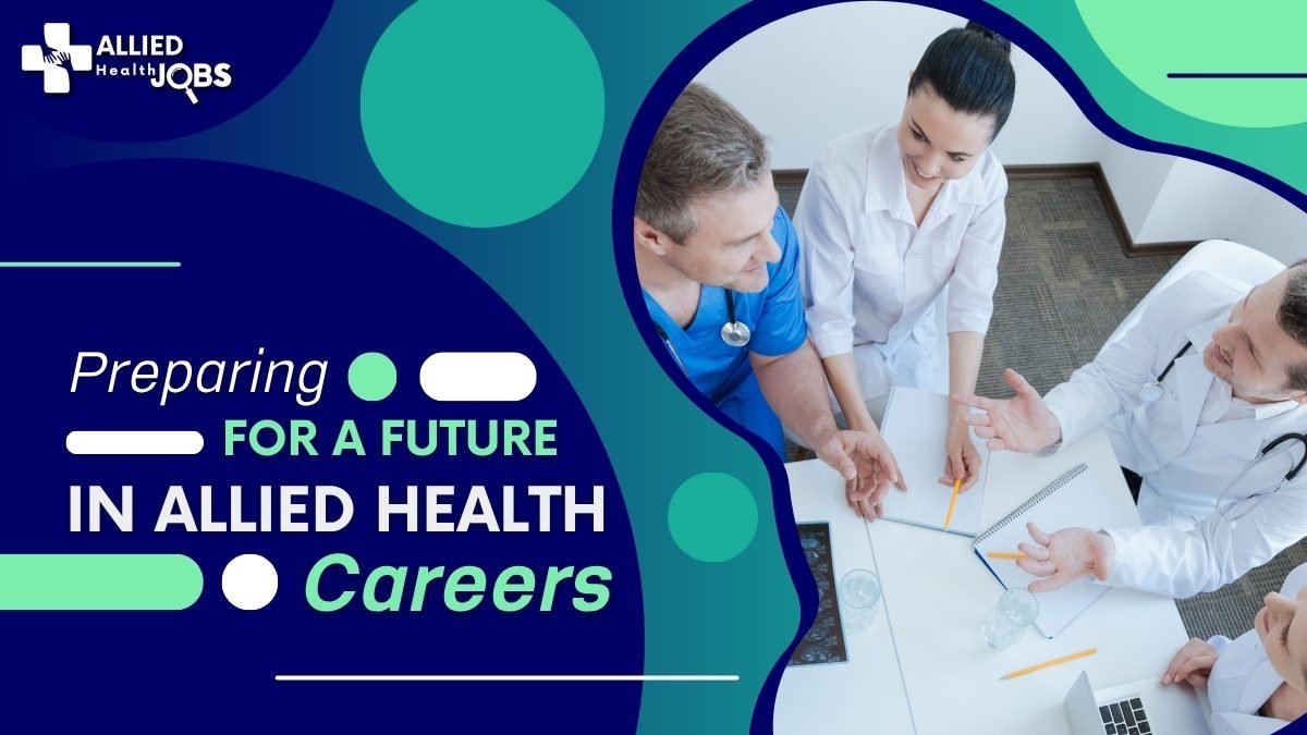Preparing for a Future in Allied Health Careers - Allied Health Jobs